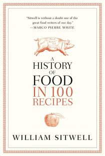 A History of Food in 100 Recipes