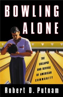 Bowling Alone: The Collapse and Revival of American Community