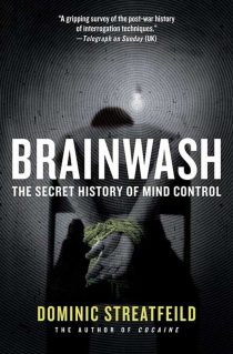 Brainwash: The Secret History of Mind Control