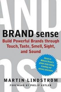 Brand Sense: Build Powerful Brands through Touch, Taste, Smell, Sight, and Sound