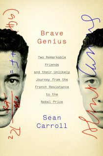 Brave Genius: A Scientist, a Philosopher, and Their Daring Adventures from the French Resistance to the Nobel Prize