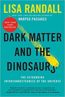 Dark Matter and the Dinosaurs: The Astounding Interconnectedness of the Universe