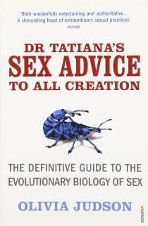 Dr. Tatiana's Sex Advice to All Creation: The Definitive Guide to the Evolutionary Biology of Sex