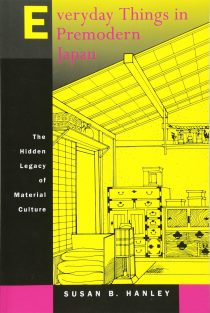 Everyday Things in Premodern Japan: The Hidden Legacy of Material Culture