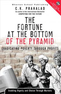 Fortune at the Bottom of the Pyramid: Eradicating Poverty Through Profits