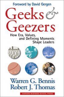 Geeks & Geezers: How Era, Values, and Defining Moments Shape Leaders