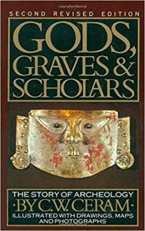 Gods, Graves & Scholars: The Story of Archaeology