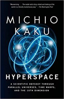 Hyperspace: A Scientific Odyssey Through Parallel Universes, Time Warps, and the 10th Dimension