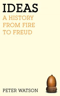 Ideas: A History of Thought and Invention, from Fire to Freud