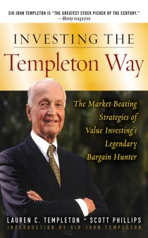 Investing the Templeton Way: The Market-Beating Strategies of Value Investing's Legendary Bargain Hunter