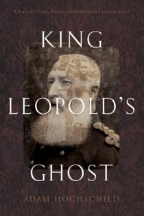 King Leopold's Ghost: A Story of Greed, Terror, and Heroism in Colonial Africa