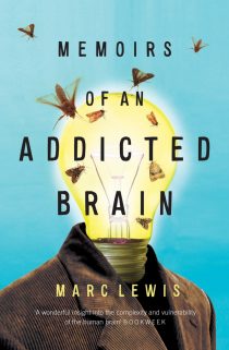 Memoirs of an Addicted Brain: A Neuroscientist Examines His Former Life on Drugs