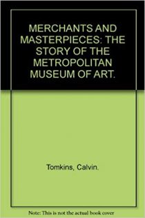 Merchants and Masterpieces: The Story of the Metropolitan Museum of Art