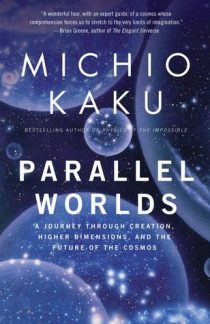 Parallel Worlds: A Journey Through Creation, Higher Dimensions, and the Future of the Cosmos