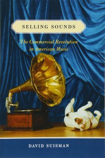 Selling Sounds: The Commercial Revolution in American Music