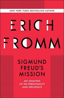 Sigmund Freud's Mission: An Analysis of His Personality and Influence