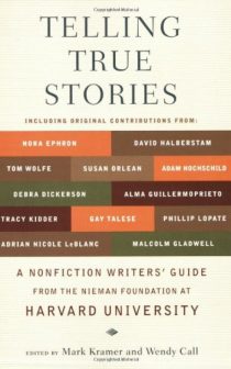 Telling True Stories: A Nonfiction Writers' Guide from the Nieman Foundation at Harvard University