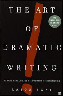 The Art of Dramatic Writing: Its Basis in the Creative Interpretation of Human Motives