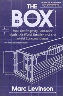 The Box: How the Shipping Container Made the World Smaller and the World Economy Bigger