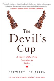 The Devil’s Cup: Coffee, the Driving Force in History