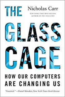 The Glass Cage: Where Automation is Taking Us