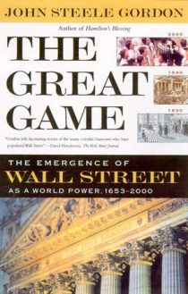 The Great Game: The Emergence of Wall Street as a World Power: 1653-2000