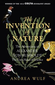 The Invention of Nature: Alexander von Humboldt's New World