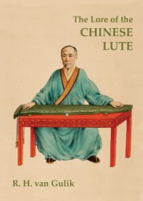 The Lore of the Chinese Lute: An Essay in the Ideology of the Ch'in