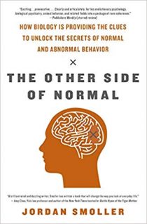 The Other Side of Normal: How Biology Is Providing the Clues to Unlock the Secrets of Normal and Abnormal Behavior