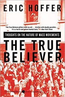 The True Believer: Thoughts on the Nature of Mass Movements